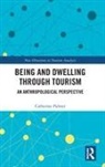 Catherine Palmer, Palmer Catherine - Being and Dwelling Through Tourism