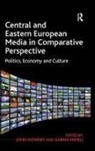 John Mihelj Downey, Sabina Mihelj, John Downey, Sabina Mihelj - Central and Eastern European Media in Comparative Perspective