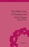 Stephanie Green - The Public Lives of Charlotte and Marie Stopes