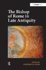 Geoffrey D. Dunn, Geoffrey D Dunn, Geoffrey D. Dunn - The Bishop of Rome in Late Antiquity