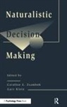 Gary Klein, Caroline E Zsambok, Caroline E. Zsambok - Naturalistic Decision Making