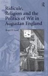 Roger D Lund, Roger D. Lund, Lund Roger D. - Ridicule, Religion and the Politics of Wit in Augustan England