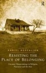 Mr. Daniel Boscaljon, Daniel Boscaljon - Resisting the Place of Belonging