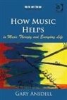 Gary Ansdell, Mr Gary Ansdell - How Music Helps in Music Therapy and Everyday Life