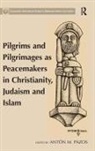 Antón M Pazos, Antón M. Pazos, Dr. Anton M. Pazos - Pilgrims and Pilgrimages As Peacemakers in Christianity, Judaism and