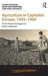 Carin Pan-Montojo Martiin, Paul Brassley, Brassley Paul, Carin Martiin, Martiin Carin, Juan Pan-Montojo - Agriculture in Capitalist Europe, 1945-1960