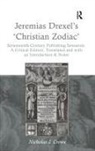 Dr Nicholas J. Crowe, Nicholas J Crowe, Nicholas J. Crowe - Jeremias Drexel''s ''Christian Zodiac''