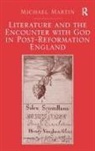 Michael Martin - Literature and the Encounter With God in Post-Reformation England