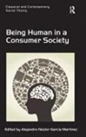 Professor Garcia Martinez, Alejandro Néstor García Martínez - Being Human in a Consumer Society