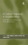 Bela Leschke Galgoczi, Béla Galgóczi, Janine Leschke - Eu Labour Migration in Troubled Times