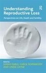 Sarah Komaromy Earle, Carol Komaromy, Komaromy Carol, Sarah Earle - Understanding Reproductive Loss