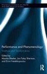 Maaike Bleeker, Jon Foley Sherman, Nedelkopoulou, Maaike Bleeker, Bleeker Maaike, Jon Foley Sherman... - Performance and Phenomenology