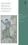 Thomas F. Naus Madden, Thomas F Madden, Thomas F. Madden, James L Naus, James L. Naus, Vincent Ryan - Crusades - Medieval Worlds in Conflict