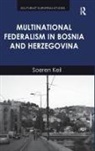 Soeren Keil - Multinational Federalism in Bosnia and Herzegovina