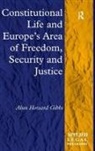 Alun Howard Gibbs, Gibbs Alun Howard - Constitutional Life and Europe s Area of Freedom, Security and Justic