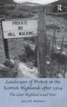 Iain J M Robertson, Iain J. M. Robertson, Iain J.M. Robertson - Landscapes of Protest in the Scottish Highlands After 1914