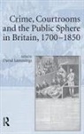 David Lemmings, David Lemmings, Lemmings David - Crime, Courtrooms and the Public Sphere in Britain, 1700-1850