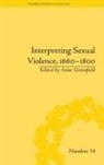 Anne (EDT) Greenfield, Anne Leah Greenfield, Greenfield Anne Leah, Anne Leah Greenfield, Greenfield Anne Leah - Interpreting Sexual Violence, 1660-1800