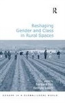 Belinda Leach, Barbara Leach Pini, Barbara Pini, Pini Barbara - Reshaping Gender and Class in Rural Spaces