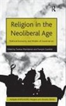 François Gauthier, Tuomas Gauthier Martikainen, Tuomas Martikainen - Religion in the Neoliberal Age