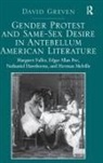 David Greven, Greven David - Gender Protest and Same-Sex Desire in Antebellum American Literature