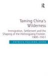 Patrick Fuliang Shan, Shan Patrick Fuliang - Taming China''s Wilderness