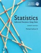 Michael Sullivan - Statistics: Informed Decisions Using Data, Global Edition