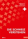 Daniel Hurter, Andrea Kern, Urs Kernen, Dani Moser-Léchot, Daniel V. Moser-Léchot - Die Schweiz verstehen (Print inkl. E-Book Edubase, Neuauflage 2024)