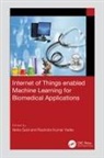 Neha Yadav Goel, Neha Goel, Goel Neha, Ravindra Kumar Yadav - Internet of Things Enabled Machine Learning for Biomedical Application