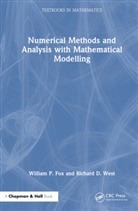 William P. Fox, William P. (U.s. Naval Post Graduate School) Fox, Fox William P., Richard D. West - Numerical Methods and Analysis With Mathematical Modelling