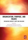Sunita Singh Jyothi Sengupta, B. Charumathi, Charumathi B., P. Jyothi, Jyothi P., Suresh Kalagnanam... - Organization, Purpose, and Values