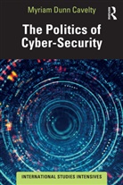 Myriam Dunn Cavelty, Myriam (Eth Zurich Dunn Cavelty, Dunn Cavelty Myriam - Politics of Cyber-Security