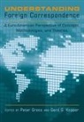 Peter Gross, Gerd G. Kopper - Understanding Foreign Correspondence