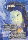 Monique Jucquois-Delpierre - Female figures in art and media- Frauenfiguren in Kunst und Medien- Figures de femmes dans l'art et les médias