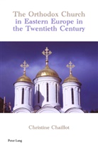 Christine Chaillot - The Orthodox Church in Eastern Europe in the Twentieth Century