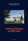 Dominique-Marie Dauzet, Martine Plouvier - L'ordre de Prémontré au XVIII e  siècle