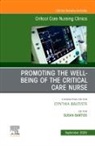 Susan Bartos - Promoting the Well-being of the Critical Care Nurse, An Issue of Critical Care Nursing Clinics of North America