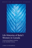 Lynn Echevarria, Echevarria Lynn - Life Histories of Bahá'í Women in Canada