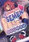 Doumou, Doumou - Gimme that Semen!