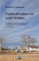 Marianne Landzettel - Vielleicht haben wir noch 10 Jahre
