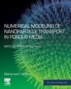 Mohamed F El-Amin, Mohamed F. El-Amin, Mohamed F. El-Amin - Numerical Modeling of Nanoparticle Transport in Porous Media MATLAB/PYTHON Approach