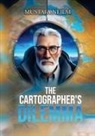 Mustafa Nejem - The Cartographer's Dilemma