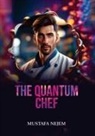 Mustafa Nejem - The Quantum Chef