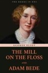 George Eliot - The Mill on the Floss and Adam Bede