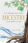 Ilse Sand - GET SUPPORT FROM YOUR ANCESTRY TO BE WHO YOU ARE