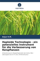 Arjun H M, Arjun H. M., Arjun H.M. - Haploide Technologie - ein potenzielles Instrument für die Verbesserung von Reispflanzen
