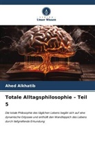 Ahed Alkhatib - Totale Alltagsphilosophie - Teil 5