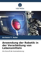 Archana Y Kalal, Archana Y. Kalal - Anwendung der Robotik in der Verarbeitung von Lebensmitteln