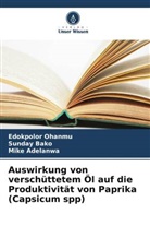 Mike Adelanwa, Sunday Bako, Edokpolor Ohanmu - Auswirkung von verschüttetem Öl auf die Produktivität von Paprika (Capsicum spp)