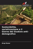 Arup Konar - Sostenibilità, socializzazione e il Giorno del Giudizio anti-demografico
